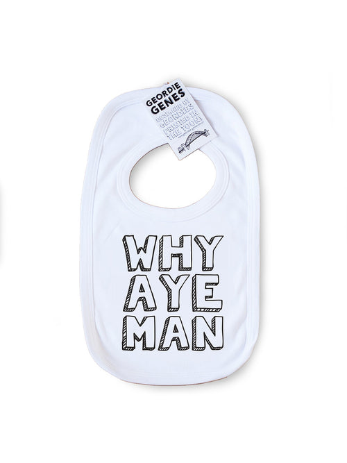 Baby Why Aye Man Bib