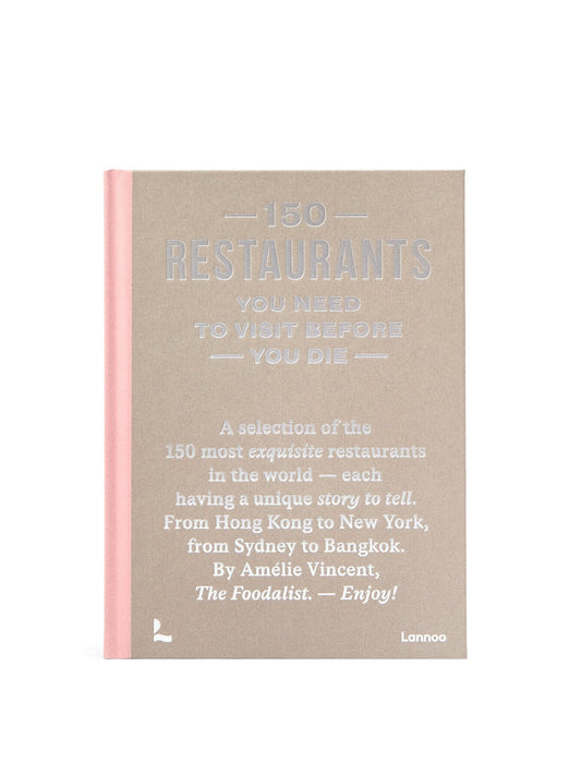 150 Restaurants You Need To Visit Before You Die Lannoo