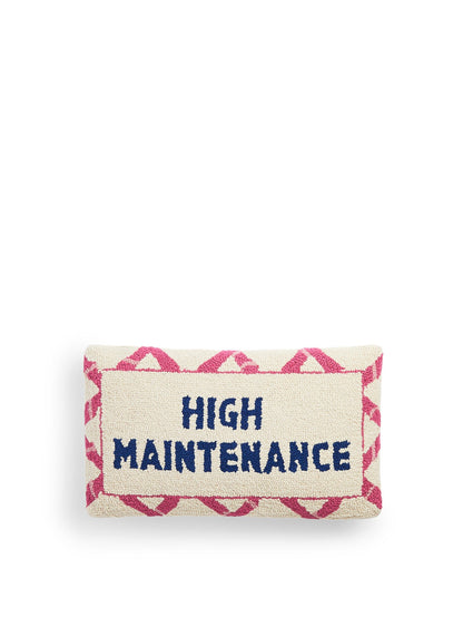 High Maintenance Cushion